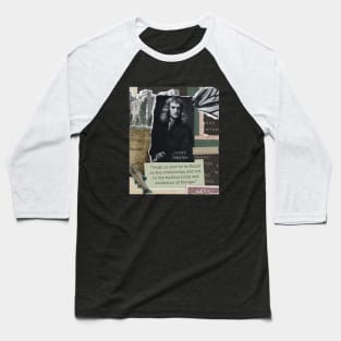 Isaac Newton portrait and quote: Truth is ever to be found in simplicity, and not in the multiplicity and confusion of things. Baseball T-Shirt